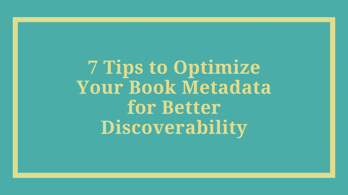7 Tips to Optimize Your Book Metadata for Better Discoverability ...
