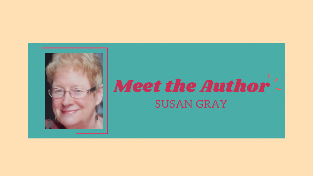 Little Susan Blog Meet the Author Monday: Susan Gray | Kelly Schuknecht